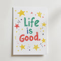 Life Is Good – stilfullt konsttryck från Bozetto, tryckt på matt finpapper i hög tryckkvalitet