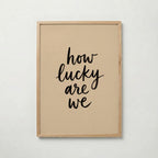 How Lucky Are We Poster – ekram