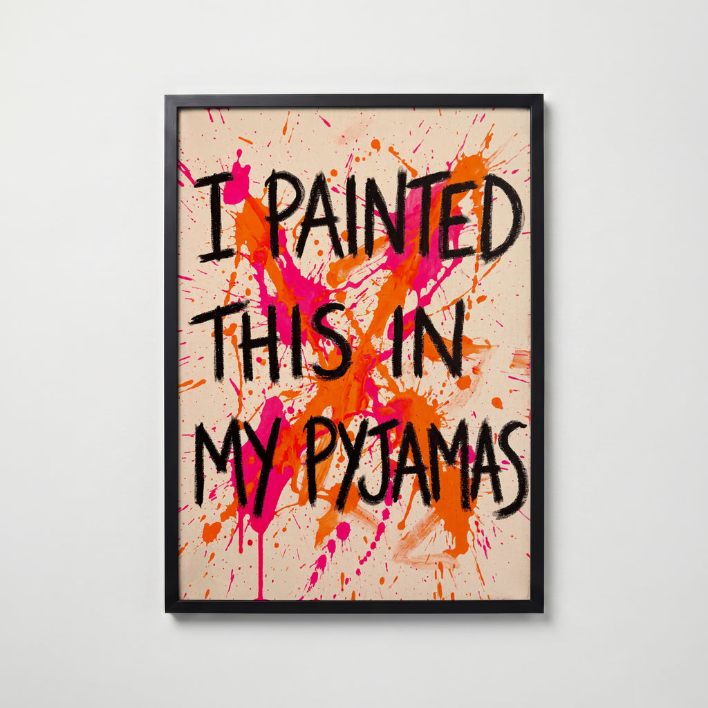 Painted in Pyjamas Poster – svart ram