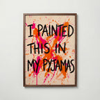 Painted in Pyjamas Poster – valnötsram